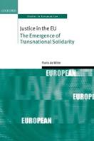 Justice in the EU - Floris de Witte - Libro Oxford University Press, Oxford Studies in European Law | Libraccio.it