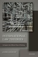 International Law Theories - Andrea Bianchi - Libro Oxford University Press | Libraccio.it
