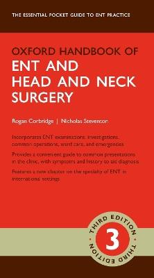 Oxford Handbook of ENT and Head and Neck Surgery - Rogan Corbridge, Nicholas Steventon - Libro Oxford University Press, Oxford Medical Handbooks | Libraccio.it