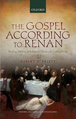 The Gospel According to Renan - Robert D. Priest - Libro Oxford University Press, Oxford Historical Monographs | Libraccio.it