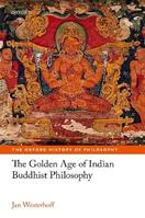 The Golden Age of Indian Buddhist Philosophy - Jan Westerhoff - Libro Oxford University Press, The Oxford History of Philosophy | Libraccio.it