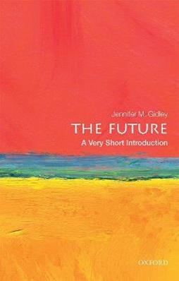 The Future - Jennifer M. Gidley - Libro Oxford University Press, Very Short Introductions | Libraccio.it