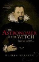 The Astronomer and the Witch - Ulinka Rublack - Libro Oxford University Press | Libraccio.it