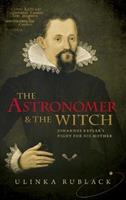 The Astronomer and the Witch - Ulinka Rublack - Libro Oxford University Press | Libraccio.it