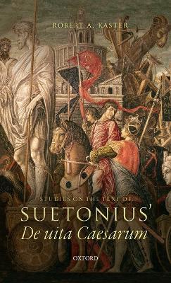 Studies on the Text of Suetonius' De uita Caesarum - Robert A. Kaster - Libro Oxford University Press | Libraccio.it