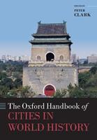The Oxford Handbook of Cities in World History  - Libro Oxford University Press, Oxford Handbooks | Libraccio.it
