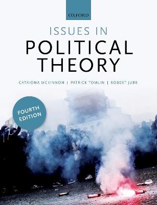 Issues in Political Theory - Catriona McKinnon, Robert Jubb, Patrick Tomlin - Libro Oxford University Press | Libraccio.it