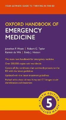 Oxford Handbook of Emergency Medicine - Jonathan P. Wyatt, Robert G. Taylor, Kerstin de Wit - Libro Oxford University Press, Oxford Medical Handbooks | Libraccio.it