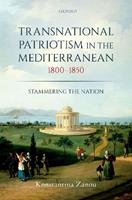 Transnational Patriotism in the Mediterranean, 1800-1850 - Konstantina Zanou - Libro Oxford University Press | Libraccio.it