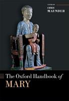 The Oxford Handbook of Mary  - Libro Oxford University Press, Oxford Handbooks | Libraccio.it