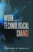 Work and Technological Change - Stephen R. Barley - Libro Oxford University Press, Clarendon Lectures in Management Studies | Libraccio.it