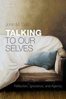 Talking to Our Selves - John M. Doris - Libro Oxford University Press | Libraccio.it