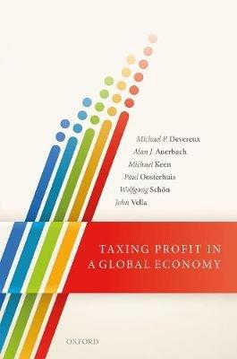 Taxing Profit in a Global Economy - Michael P. Devereux, Alan J. Auerbach, Michael Keen - Libro Oxford University Press | Libraccio.it