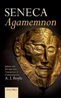 Seneca: Agamemnon - A. J. Boyle - Libro Oxford University Press | Libraccio.it