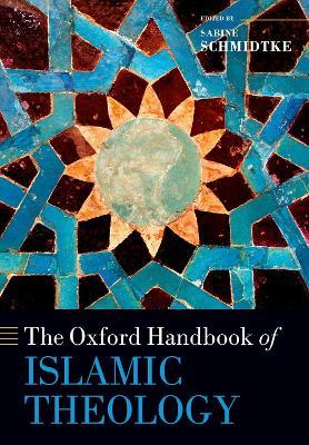 The Oxford Handbook of Islamic Theology  - Libro Oxford University Press, Oxford Handbooks | Libraccio.it