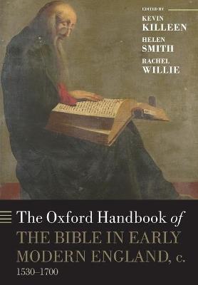 The Oxford Handbook of the Bible in Early Modern England, c. 1530-1700  - Libro Oxford University Press, Oxford Handbooks | Libraccio.it