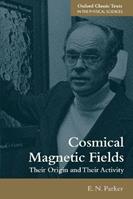 Cosmical Magnetic Fields - E. N. Parker - Libro Oxford University Press, Oxford Classic Texts in the Physical Sciences | Libraccio.it