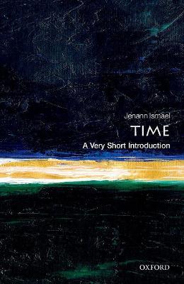 Time - Jenann Ismael - Libro Oxford University Press, Very Short Introductions | Libraccio.it