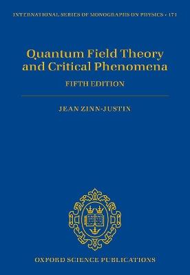 Quantum Field Theory and Critical Phenomena - Jean Zinn-Justin - Libro Oxford University Press, International Series of Monographs on Physics | Libraccio.it