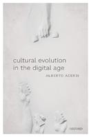 Cultural Evolution in the Digital Age - Alberto Acerbi - Libro Oxford University Press | Libraccio.it