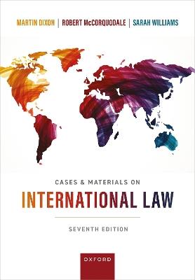 Cases & Materials on International Law - Martin Dixon, Robert McCorquodale, Sarah Williams - Libro Oxford University Press | Libraccio.it