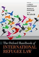 The Oxford Handbook of International Refugee Law  - Libro Oxford University Press, Oxford Handbooks | Libraccio.it