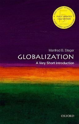Globalization: A Very Short Introduction - Manfred B. Steger - Libro Oxford University Press, Very Short Introductions | Libraccio.it