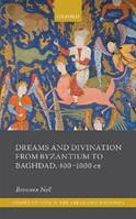 Dreams and Divination from Byzantium to Baghdad, 400-1000 CE - Bronwen Neil - Libro Oxford University Press, Oxford Studies in the Abrahamic Religions | Libraccio.it