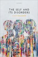 The Self and its Disorders - Shaun Gallagher - Libro Oxford University Press | Libraccio.it