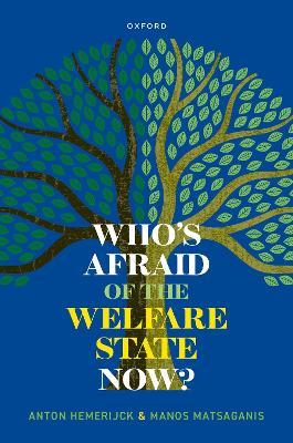 Who's Afraid of the Welfare State Now? - Anton Hemerijck, Manos Matsaganis - Libro Oxford University Press | Libraccio.it