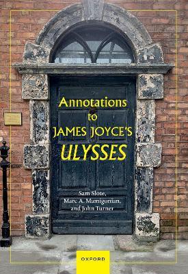 Annotations to James Joyce's Ulysses - Sam Slote, Marc A. Mamigonian, John Turner - Libro Oxford University Press | Libraccio.it