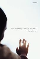 How the Body Shapes the Mind - Shaun Gallagher - Libro Oxford University Press | Libraccio.it