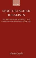 Semi-Detached Idealists - Martin Ceadel - Libro Oxford University Press | Libraccio.it