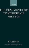 The Fragments of Timotheus of Miletus - James H. Hordern - Libro Oxford University Press, Oxford Classical Monographs | Libraccio.it
