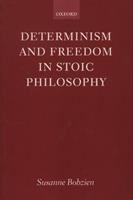Determinism and Freedom in Stoic Philosophy - Susanne Bobzien - Libro Oxford University Press | Libraccio.it