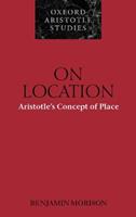On Location - Benjamin Morison - Libro Oxford University Press, Oxford Aristotle Studies Series | Libraccio.it