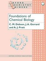 Foundations of Chemical Biology - C. M. Dobson, J. A. Gerrard, A. J. Pratt - Libro Oxford University Press, Oxford Chemistry Primers | Libraccio.it
