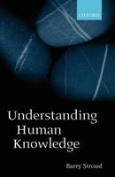 Understanding Human Knowledge - Barry Stroud - Libro Oxford University Press | Libraccio.it