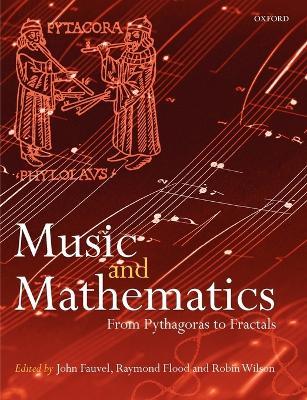 Music and Mathematics - Fauvel, Flood, Wilson - Libro Oxford University Press | Libraccio.it