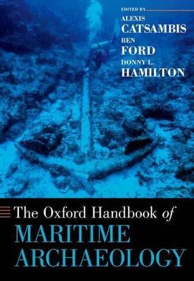 The Oxford Handbook of Maritime Archaeology  - Libro Oxford University Press Inc, Oxford Handbooks | Libraccio.it