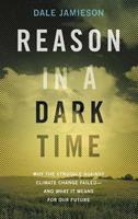 Reason in a Dark Time - Dale Jamieson - Libro Oxford University Press Inc | Libraccio.it
