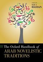 The Oxford Handbook of Arab Novelistic Traditions  - Libro Oxford University Press Inc, Oxford Handbooks | Libraccio.it
