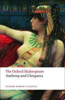 Anthony and Cleopatra: The Oxford Shakespeare - William Shakespeare - Libro Oxford University Press, Oxford World's Classics | Libraccio.it