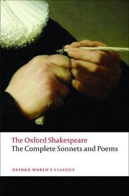 The Complete Sonnets and Poems: The Oxford Shakespeare - William Shakespeare - Libro Oxford University Press, Oxford World's Classics | Libraccio.it