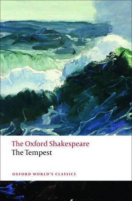 The Tempest: The Oxford Shakespeare - William Shakespeare - Libro Oxford University Press, Oxford World's Classics | Libraccio.it