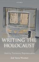 Writing the Holocaust - Zoë Vania Waxman - Libro Oxford University Press, Oxford Historical Monographs | Libraccio.it