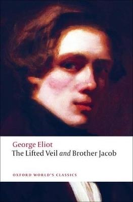 The Lifted Veil, and Brother Jacob - George Eliot - Libro Oxford University Press, Oxford World's Classics | Libraccio.it