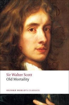 Old Mortality - Walter Scott - Libro Oxford University Press, Oxford World's Classics | Libraccio.it