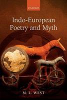 Indo-European Poetry and Myth - M. L. West - Libro Oxford University Press | Libraccio.it