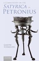 A Commentary on The Satyrica of Petronius - Gareth Schmeling - Libro Oxford University Press | Libraccio.it